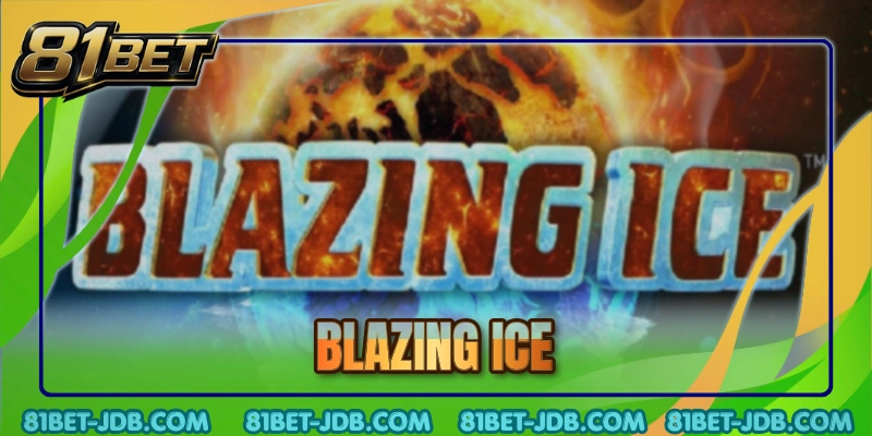 Blazing Ice