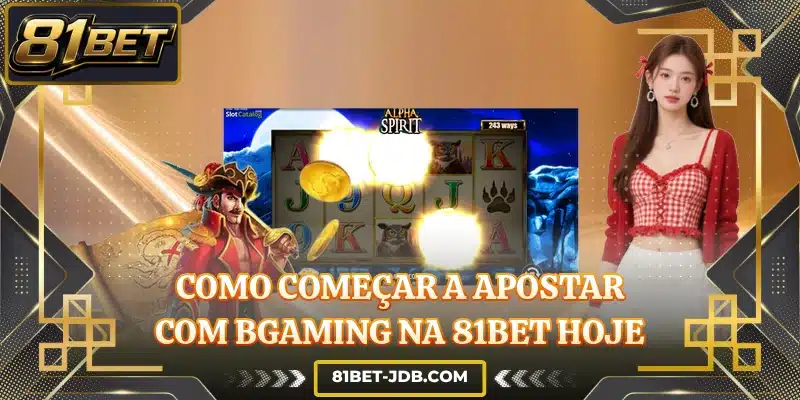 Como começar a apostar com BGaming na 81BET hoje