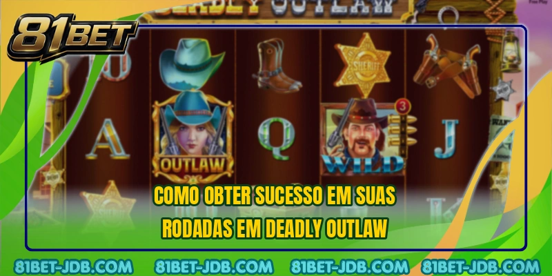 Como obter sucesso em suas rodadas em Deadly Outlaw