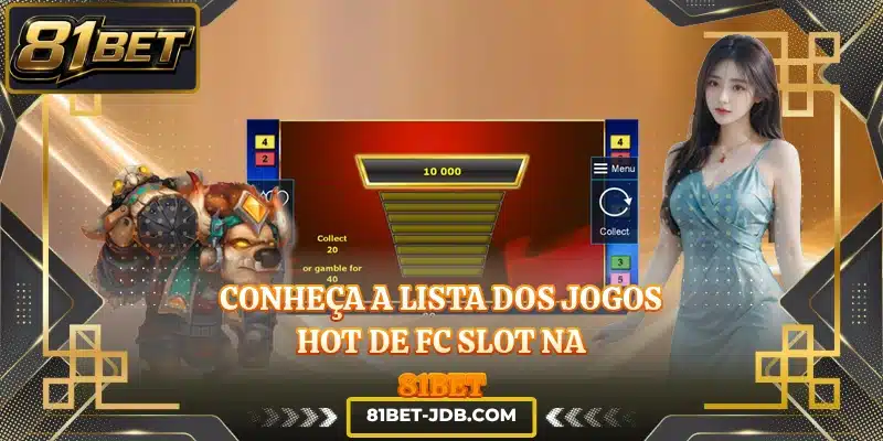 Conheça a lista dos jogos hot de FC Slot na 81BET