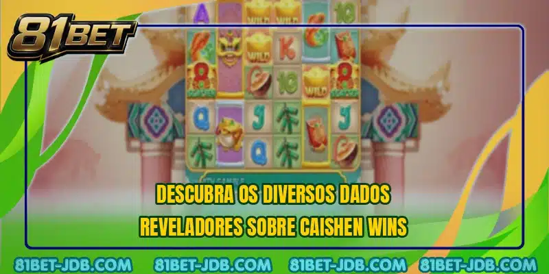 Descubra os diversos dados reveladores sobre Caishen Wins