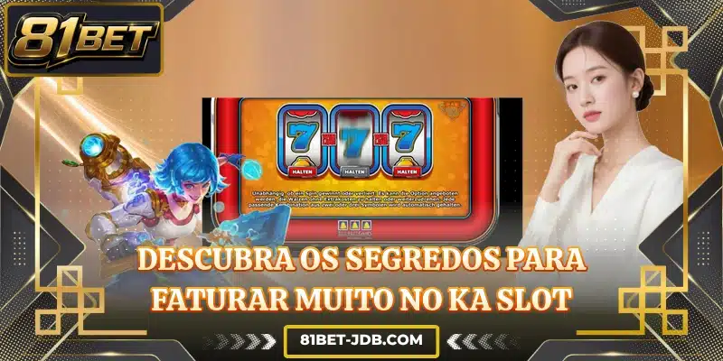 Descubra os segredos para faturar muito no KA Slot