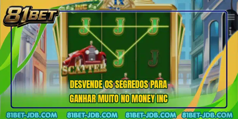 Desvende os segredos para ganhar muito no Money Inc