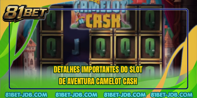 Detalhes importantes do slot de aventura Camelot Cash