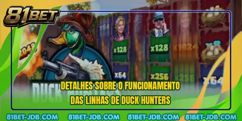 Detalhes sobre o funcionamento das linhas de Duck Hunters