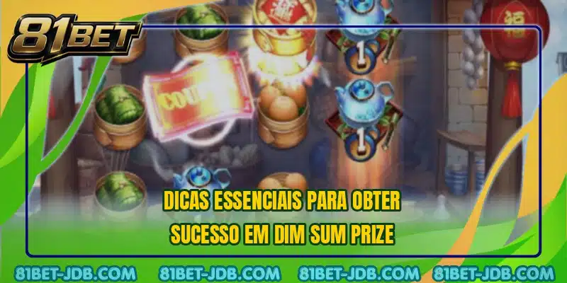 Dicas essenciais para obter sucesso em Dim Sum Prize