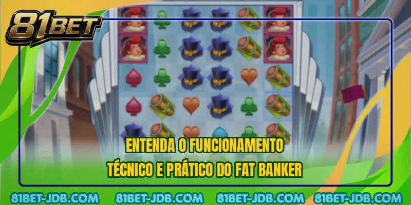 Entenda o funcionamento técnico e prático do Fat Banker