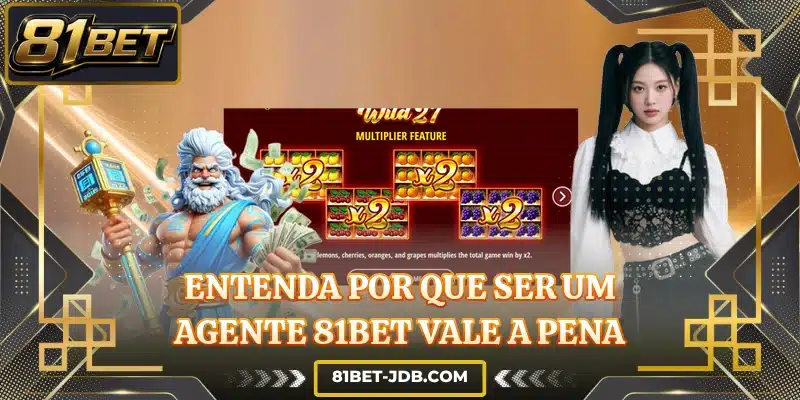 Entenda por que ser um agente 81BET vale a pena