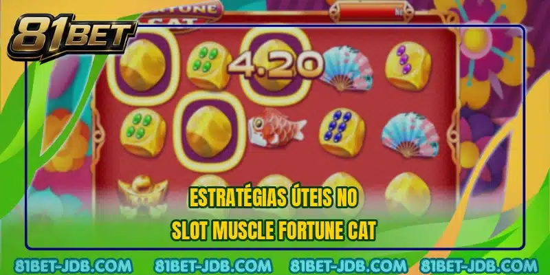 Estratégias úteis no slot Muscle Fortune Cat