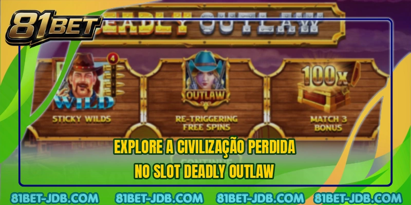 Explore a civilização perdida no slot Deadly Outlaw