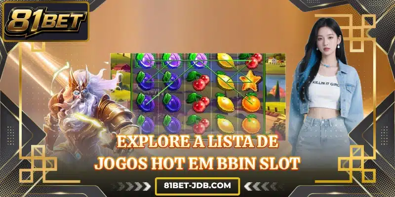 Explore a lista de jogos hot em BBIN Slot