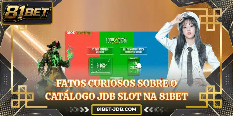 Fatos curiosos sobre o catálogo JDB Slot na 81BET