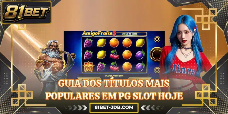 Guia dos títulos mais populares em PG Slot hoje