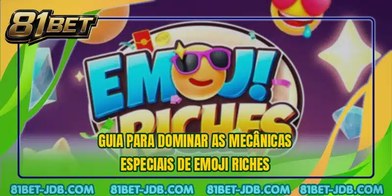 Guia para dominar as mecânicas especiais de Emoji Riches