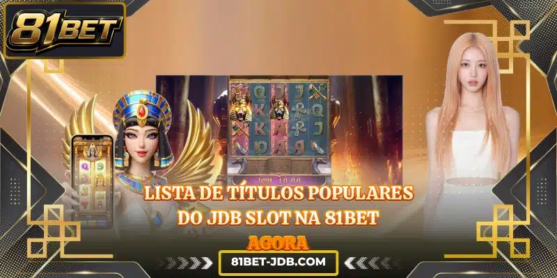 Lista de títulos populares do JDB Slot na 81BET agora
