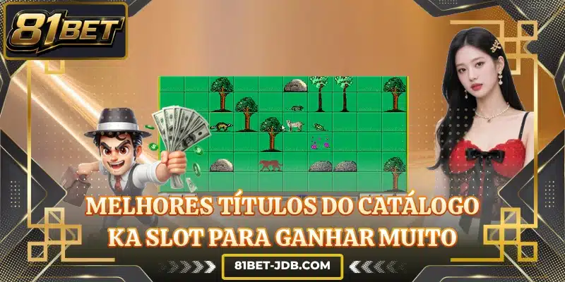 Melhores títulos do catálogo KA Slot para ganhar muito