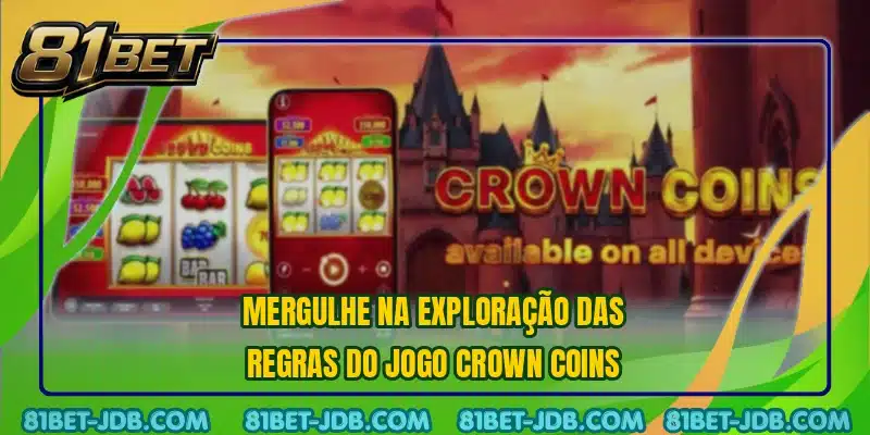 Mergulhe na exploração das regras do jogo Crown Coins