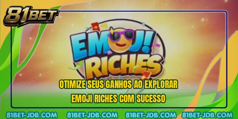 Otimize seus ganhos ao explorar Emoji Riches com sucesso
