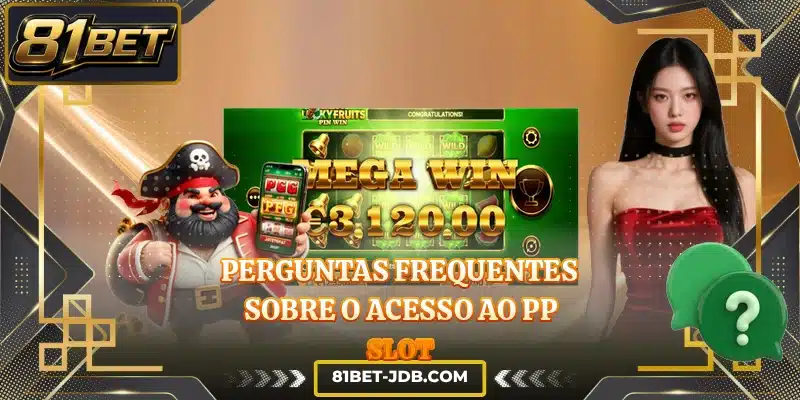 Perguntas frequentes sobre o acesso ao PP Slot