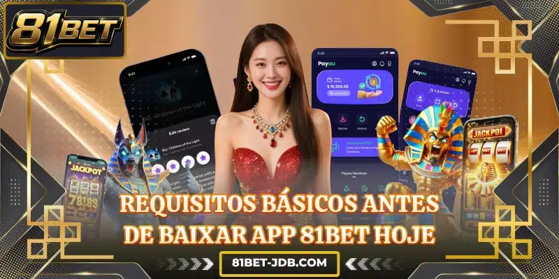 Requisitos básicos antes de baixar app 81BET hoje