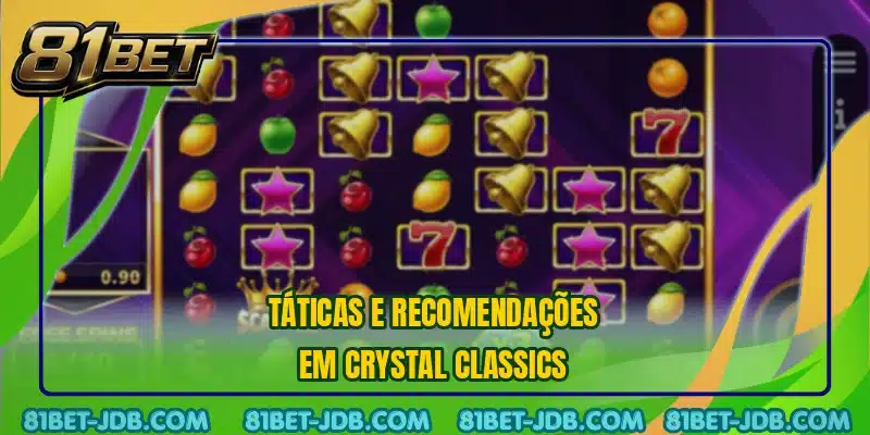 Táticas e recomendações em Crystal Classics
