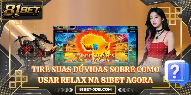Tire suas dúvidas sobre como usar Relax na 81BET agora