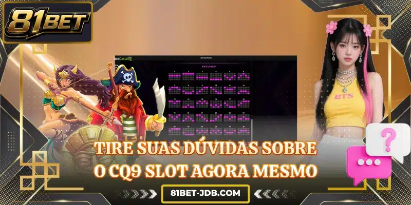Tire suas dúvidas sobre o CQ9 Slot agora mesmo