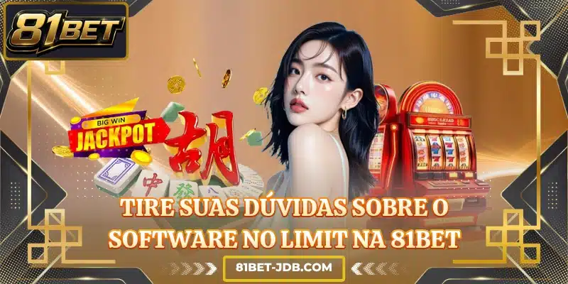 Tire suas dúvidas sobre o software No Limit na 81BET