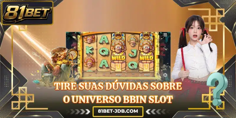 Tire suas dúvidas sobre o universo BBIN Slot