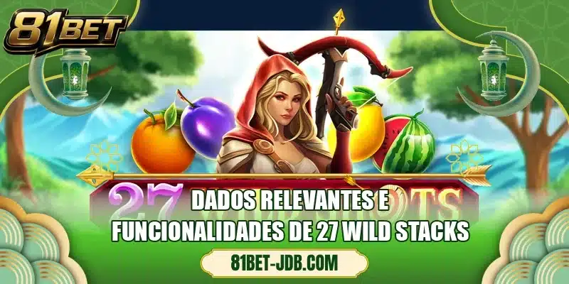 Dados relevantes e funcionalidades de 27 Wild Stacks