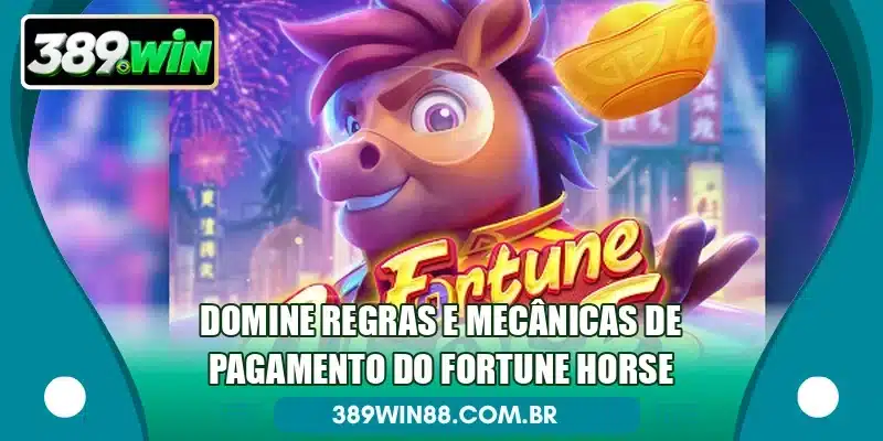 Domine regras e mecânicas de pagamento do Fortune Horse